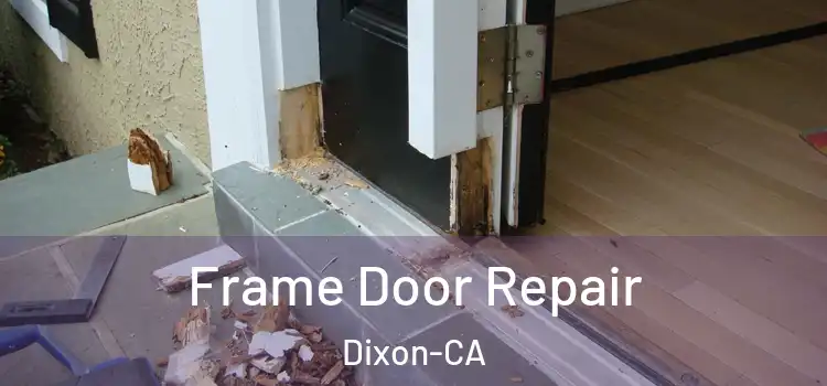 Frame Door Repair Dixon-CA