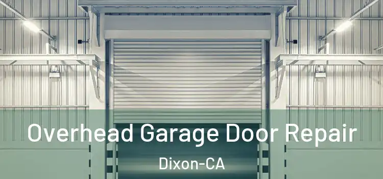  Overhead Garage Door Repair Dixon-CA